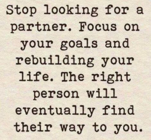 . Focus on your goals and rebuilding your life. The right person ...
