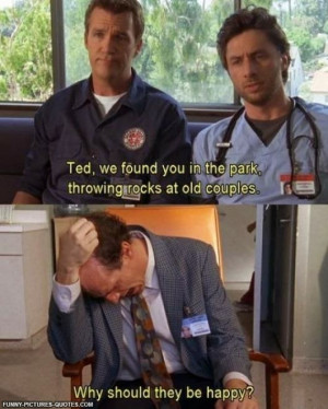 Ted we found you in the park throwing rocks at old couples, why should ...