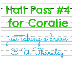 Hall Pass #4 for Coralie