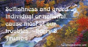 Quotes About Selfishness And Greed Pictures