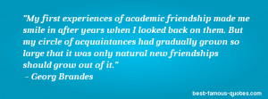 friendship quote -My first experiences of academic friendship made me ...