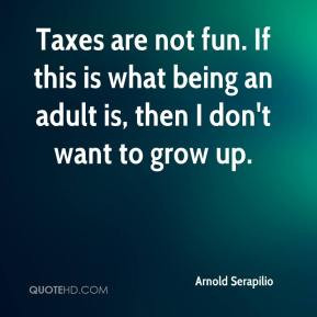 Arnold Serapilio - Taxes are not fun. If this is what being an adult ...