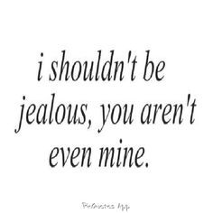 Quotes, jealousy, love, mine, feelings, emotions, care More