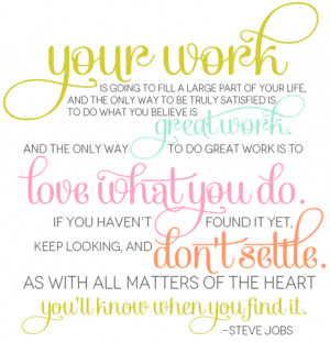 Steve Jobs {BTW - I love what I do - being a mom is the best job EVER ...