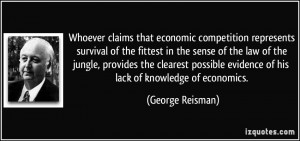 Whoever claims that economic competition represents survival of the ...