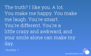 the truth i like you a lot you make me happy you make me laugh