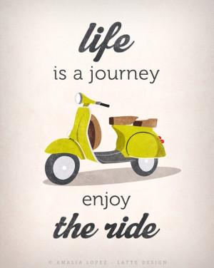 of Life is journey enjoy the ride. Live is a journey print. Quote ...