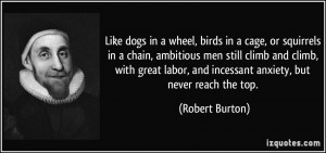 Like dogs in a wheel, birds in a cage, or squirrels in a chain ...