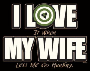 ... Love it When My Wife Lets Me Go Hunting Shirt - 12488 - I Love My Wife