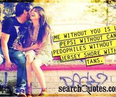 Me Without You Is Like Pepsi Without Can Pedophiles Without Jersey ...