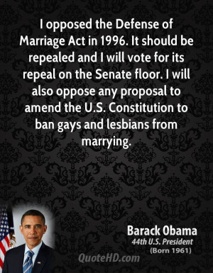 Act in 1996. It should be repealed and I will vote for its repeal ...