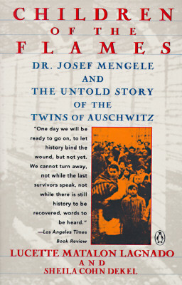 Children of the Flames: Dr. Josef Mengele and the Untold Story of the ...