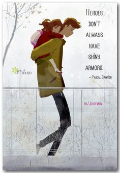 Heroes don't always have shiny armors. ~ Pascal Campion. www.facebook ...