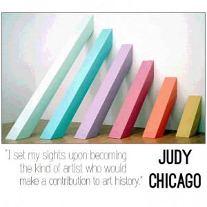 Judy Chicago quote. #art #quote