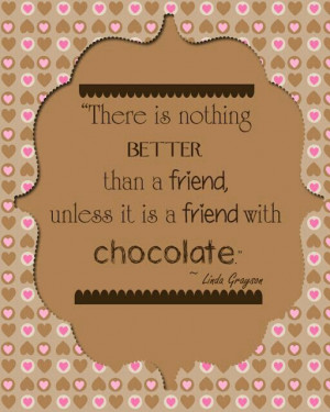 Chocolate and friendship!