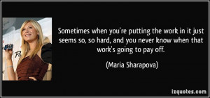 quote-sometimes-when-you-re-putting-the-work-in-it-just-seems-so-so ...