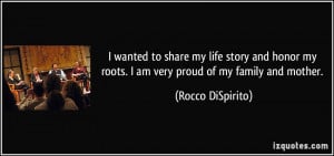 share my life story and honor my roots. I am very proud of my family ...