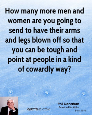and women are you going to send to have their arms and legs blown off ...