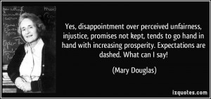 disappointment over perceived unfairness, injustice, promises not kept ...