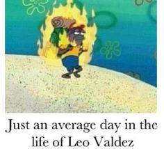 leo valdez funny - Google Search