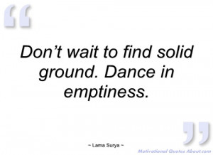 don’t wait to find solid ground lama surya