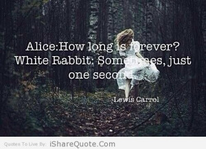 Alice: How long is forever?…
