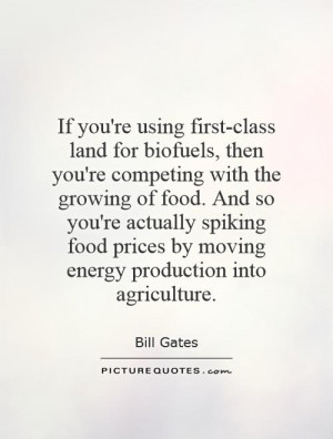 ... food prices by moving energy production into agriculture Picture Quote