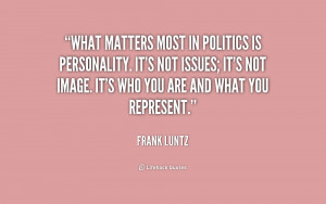 quote-Frank-Luntz-what-matters-most-in-politics-is-personality-220436 ...