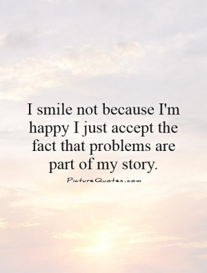 Smile Quotes Story Quotes Acceptance Quotes Problem Quotes