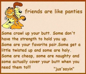 True...but I don't wear panties !!!