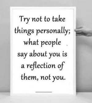 Don't take things personally...