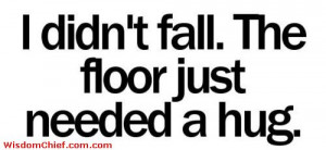 What To Say When You're Drunk And You Fall On The Floor