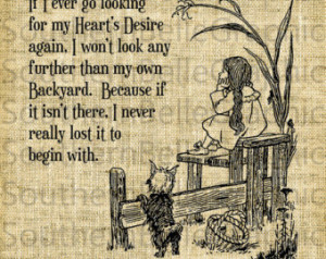 If I ever go looking for my heart& 39;s desire again//Dorothy//Oz ...