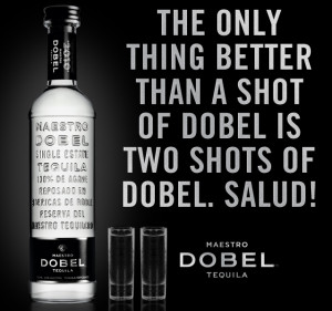 the only thing better than a shot of dobel is two shots of dobel salud ...