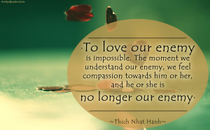 ... feel compassion towards him or her, and he or she is no longer our