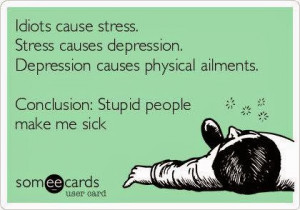 Stupid People Make Me Sick