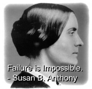 susan-b-anthony-quotes-sayings-brainy-impossible-failure.jpg