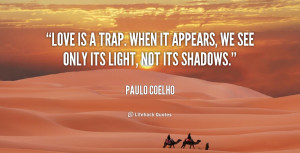 quote-Paulo-Coelho-love-is-a-trap-when-it-appears-6461.png