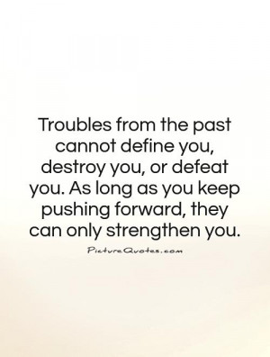 Strength Quotes Moving Forward Quotes The Past Quotes Defeat Quotes ...