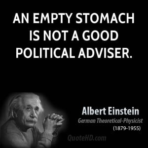 An empty stomach is not a good political adviser.