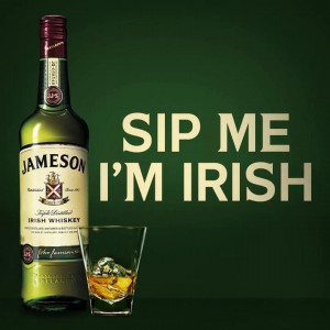 Sip me, I'm Irish- Jameson Whiskey