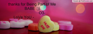 thanks for being part of me babe :)) o3- love you - , Pictures