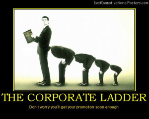 The Corporate Ladder – Don’t worry you’ll get promotion soon ...