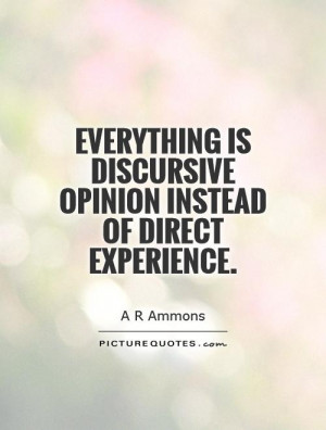 ... is discursive opinion instead of direct experience Picture Quote #1