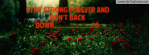 Stay strong forever and don't back down Profile Facebook Covers