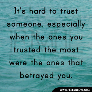 It’s hard to trust someone, especially when the ones you trusted the ...