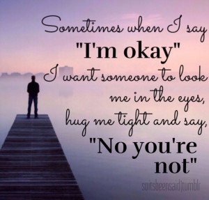Quote Quoted Quotes Quotation Quotations sometimes when I say I'm okay ...
