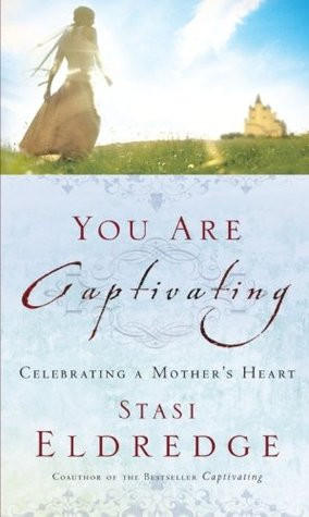 Start by marking “You Are Captivating: Celebrating a Mother's Heart ...