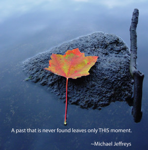 mj a past is never found leaf rock quote