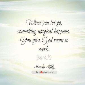 Mandy hale give god room to work quote